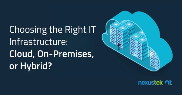 NT_Choosing the Right IT Infrastructure- Cloud, On-Premises, or Hybrid